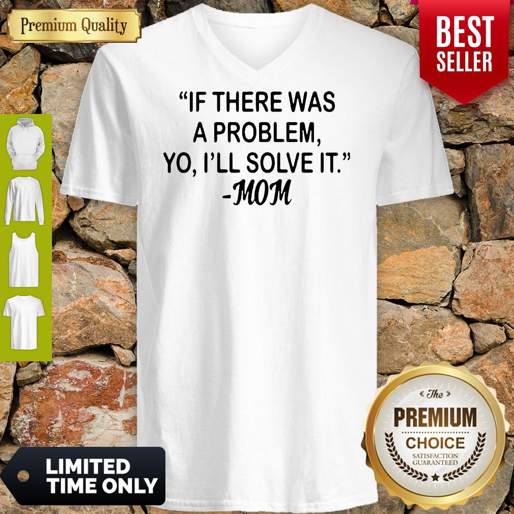 If There Was A Problem Yo Ill Solve It Mom Shirt - Image 2