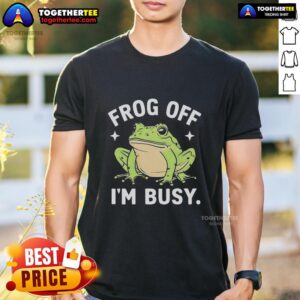 Official Frog Off I'm Busy T-Shirt
