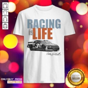 Good Quality Racing Is Life Signature Shirt