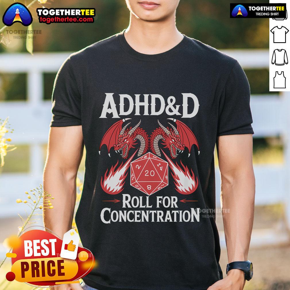 Original Neurodiversity Neurodivergent ADHD&D ADHD Roll For Concentration T-Shirt