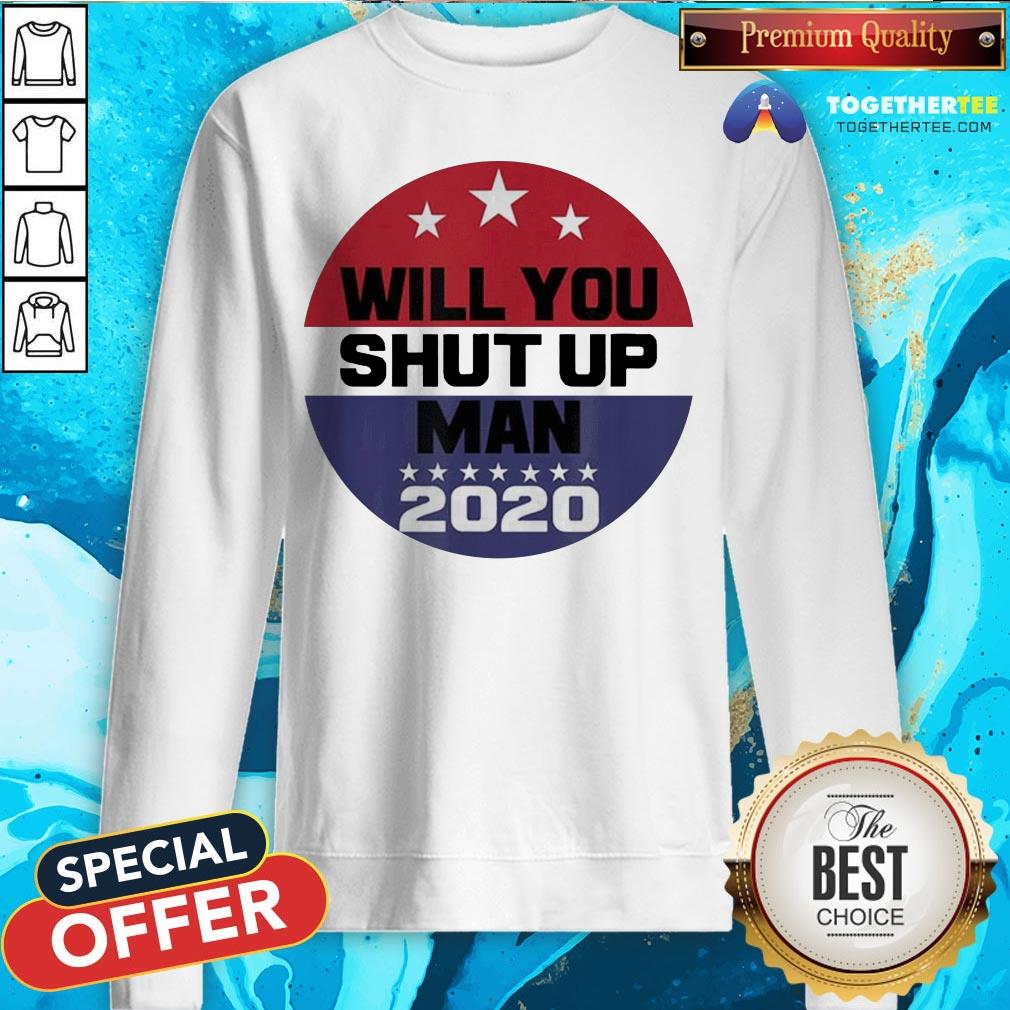 Biden To Trump Will You Shut Up Man Shirt - Image 4