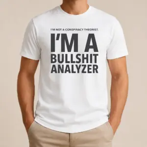 Good I'M Not A Conspiracy Theorist I'M A Busshit Analyzer Shirt