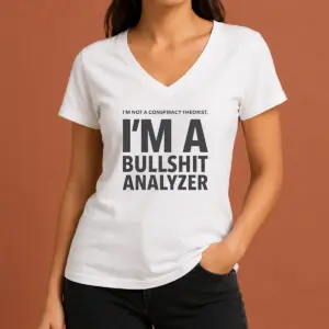 Alternative view of Good I'M Not A Conspiracy Theorist I'M A Busshit Analyzer Shirt
