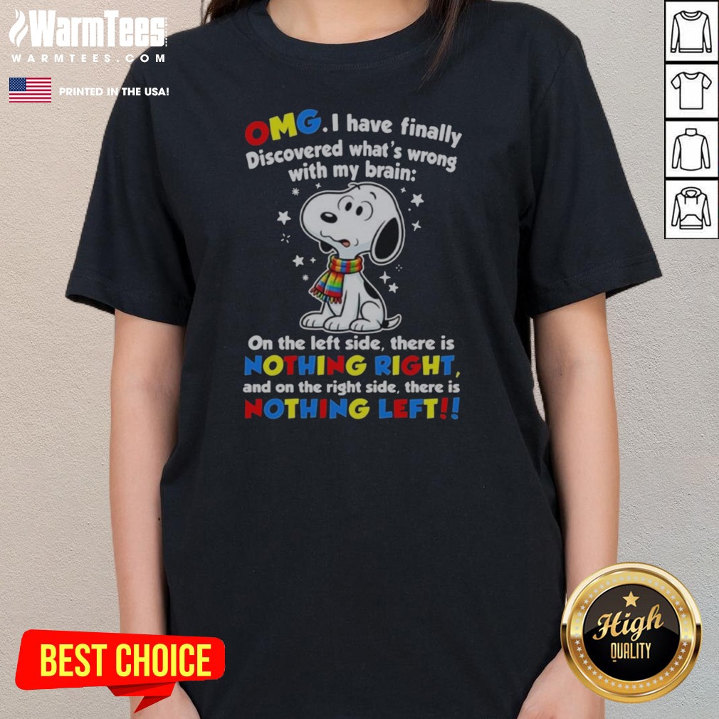 Snoopy Peanuts OMG I Have Finally Discovered What Is Wrong With My Brain Shirt - Image 3