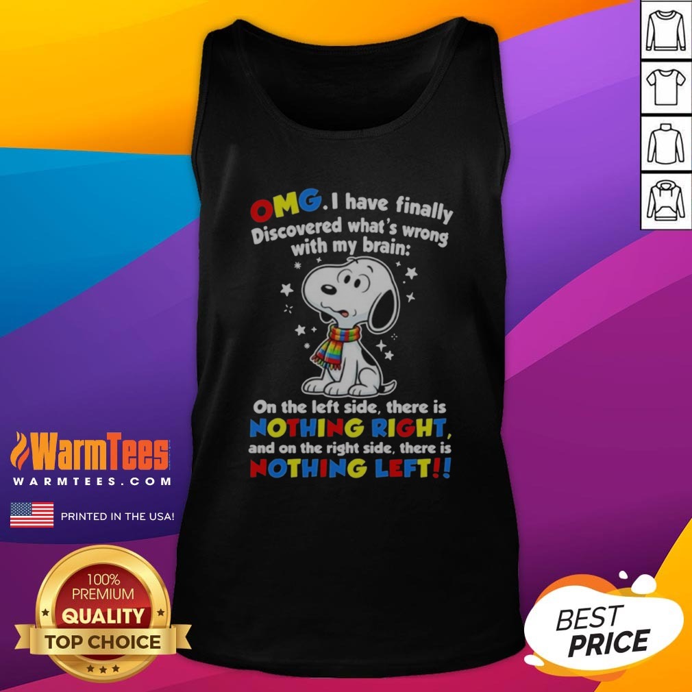 Snoopy Peanuts OMG I Have Finally Discovered What Is Wrong With My Brain Shirt - Image 5