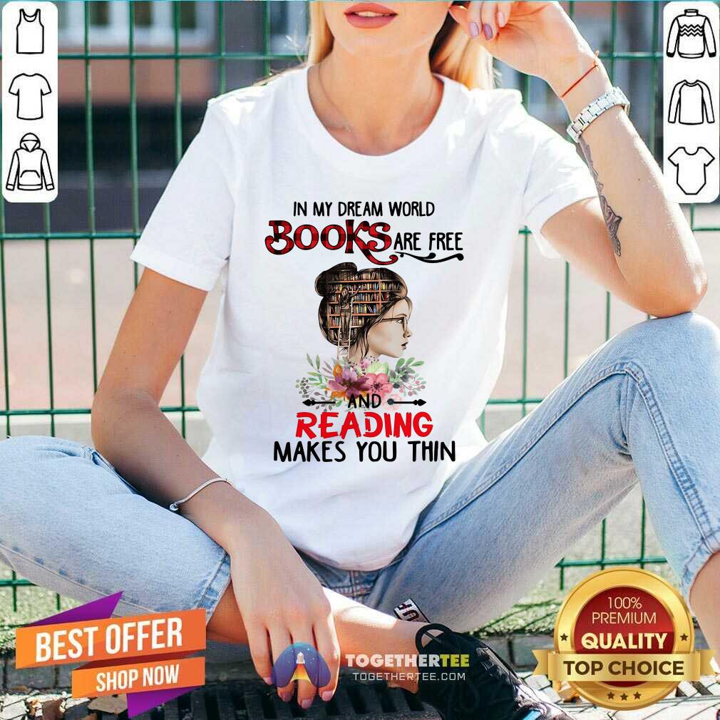 Cool In My Dream World Books Are Free And Reading Makes You Thin Shirt - Image 3