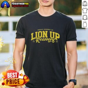 Premium Proud Member Of Lion Up Recovery T-Shirt
