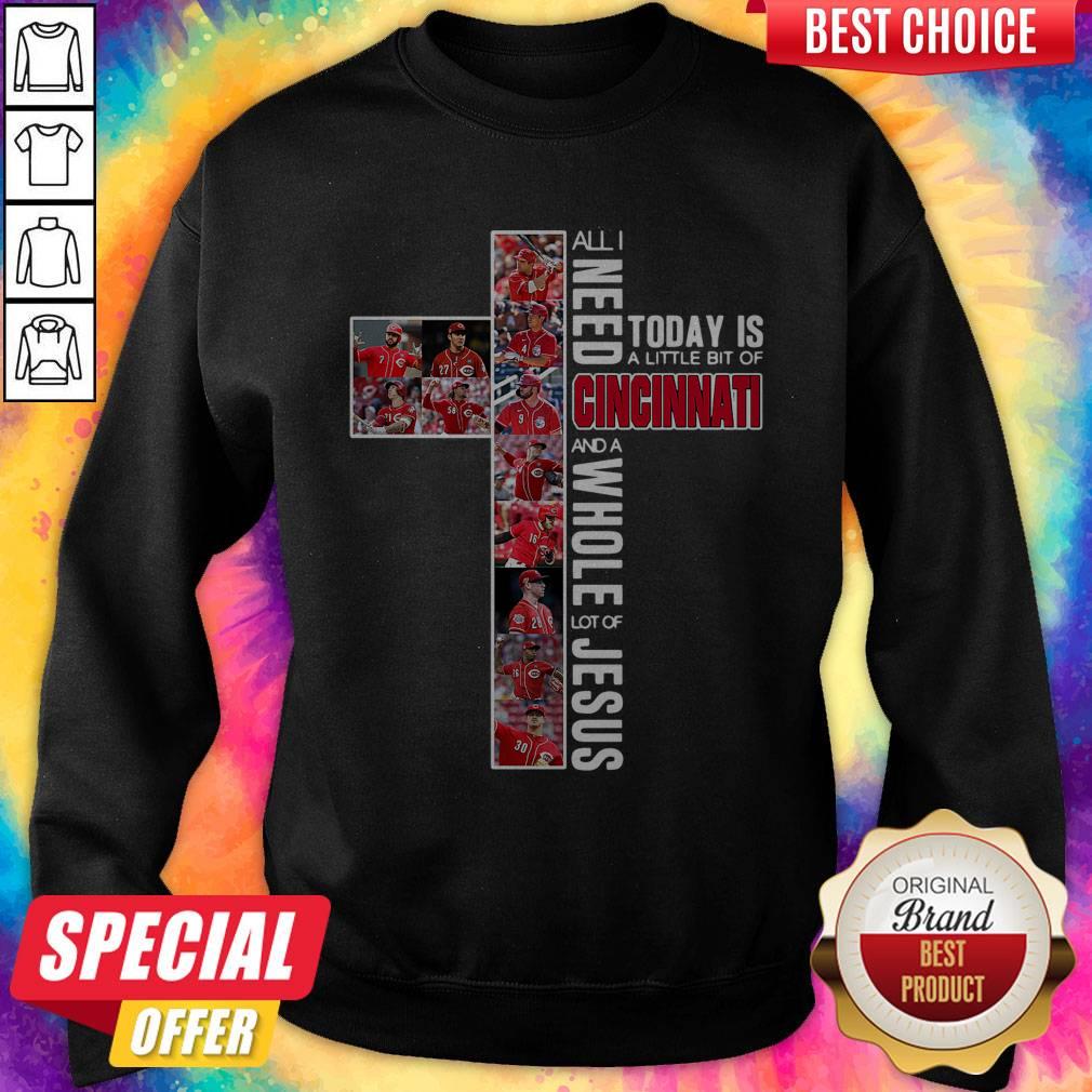 Good All I Need Today Is A Little Bit Of Cincinnati And A Whole Lot Of Jesus Shirt - Image 5