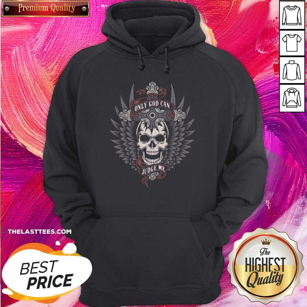 Nice Skull Only God Can Judge Me Shirt - Image 5