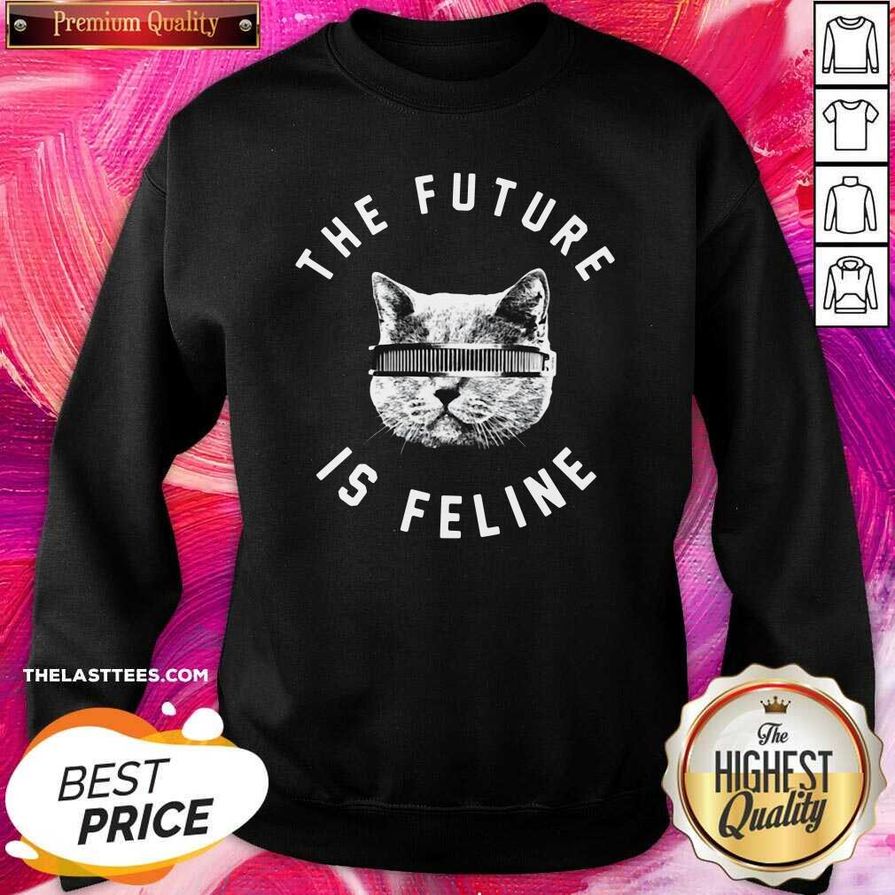 Perfect The Future Is Feline Cat Funny Shirt - Image 4