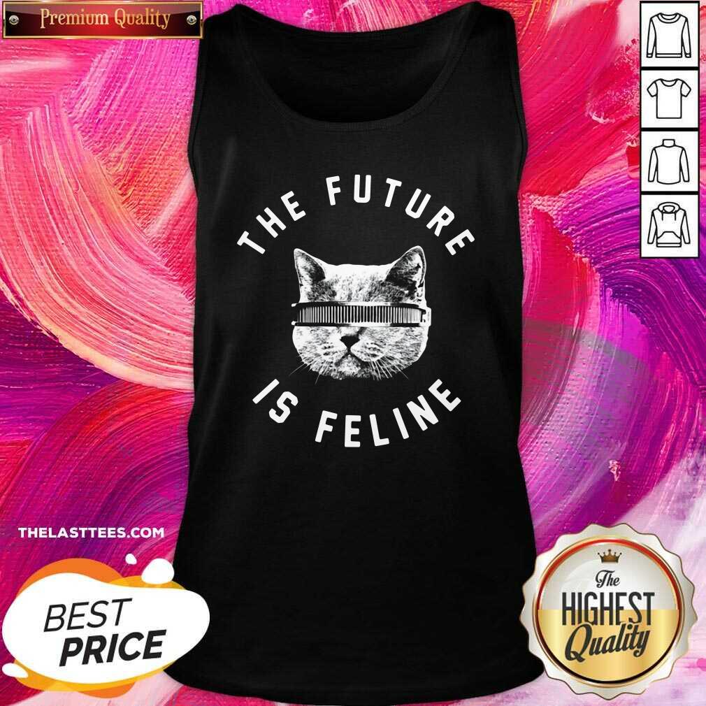 Perfect The Future Is Feline Cat Funny Shirt - Image 3