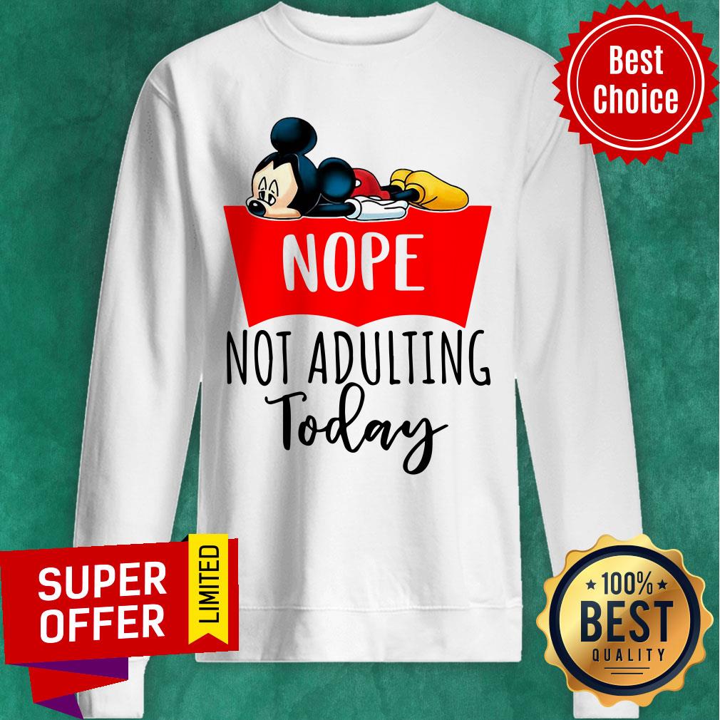 Mickey Nope Not Aduliting Today Shirt - Image 5