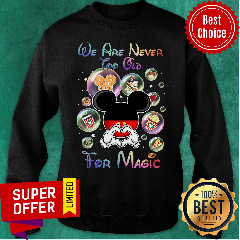 Mickey We Are Never Too Old For Magic Shirt - Image 4
