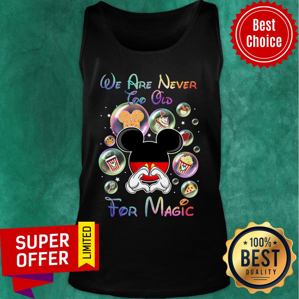 Mickey We Are Never Too Old For Magic Shirt - Image 3