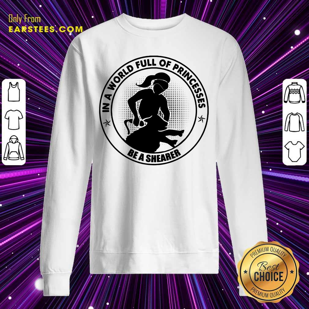 In A World Princesses Be A Shearer Shirt - Image 3