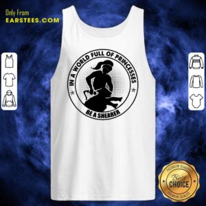 Alternative view of In A World Princesses Be A Shearer Shirt
