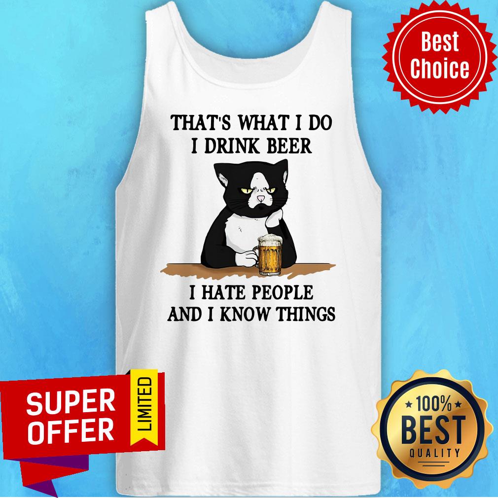Official That's What I Do I Drink Beer I Hate People And I Know Things Shirt - Image 3