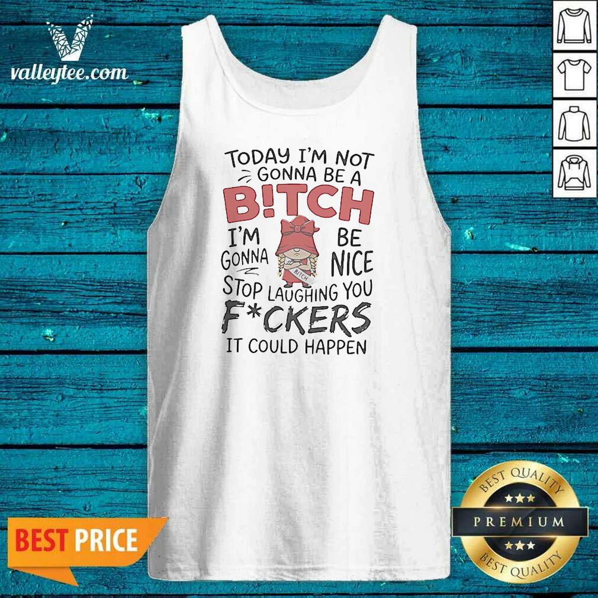 Original Today Im Not Gonna Be A Bitch Im Gonna Be Nice Shirt - Image 3