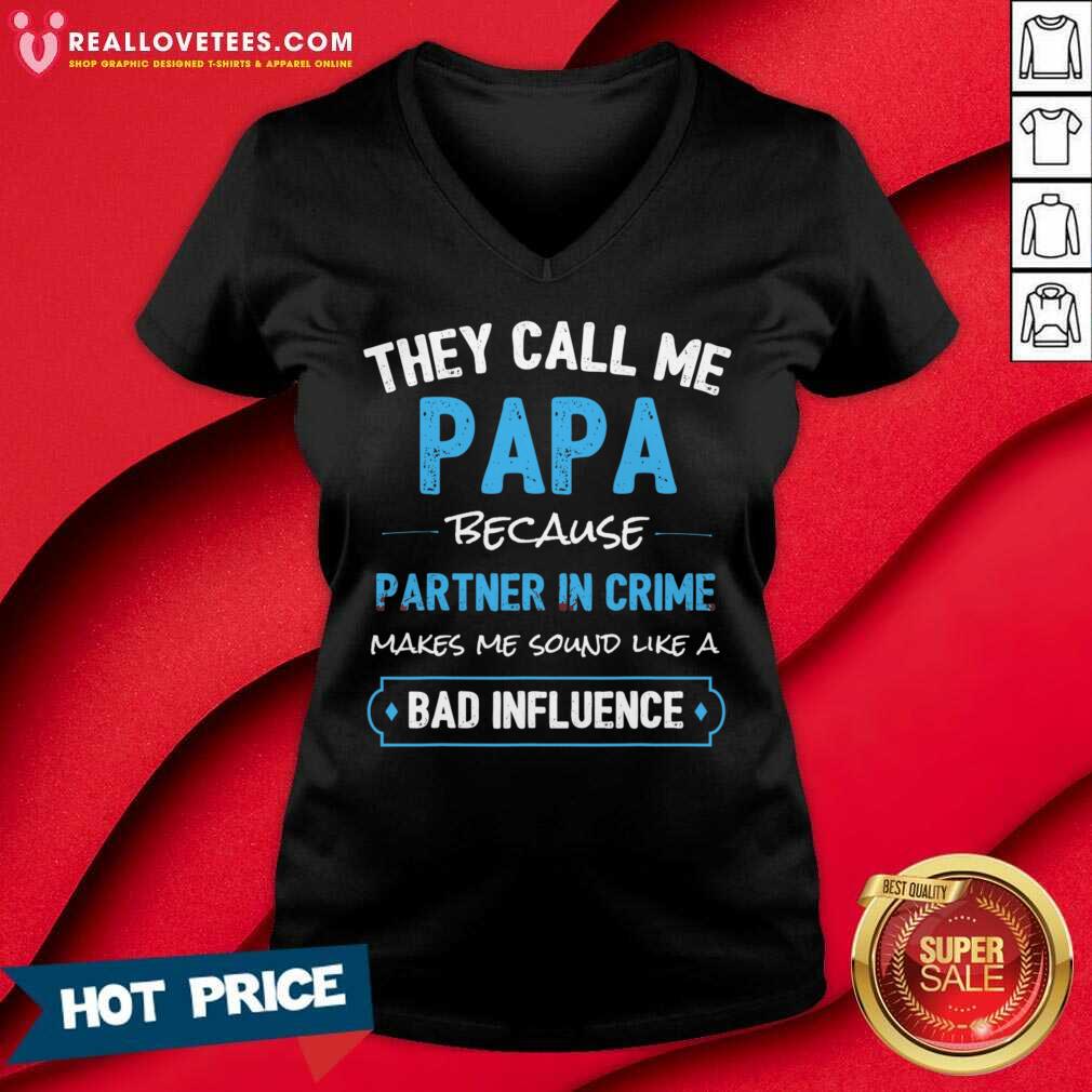 They Call Me Papa Because Partner In Crime Makes Me Sound Like A Bad Influence Shirt - Image 2