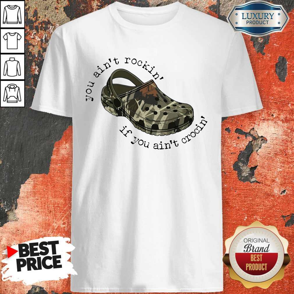 Top You Ain't Rockin If You Ain't Crocin' Camo Shirt