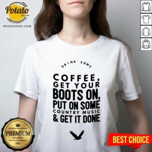 Alternative view of Coffee Get Your Boots On Put On Some Country Music Shirt