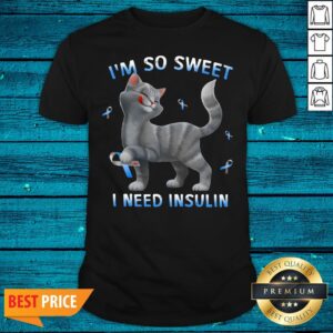 Wonderful Cat I'm So Sweet I Need Insulin Shirt