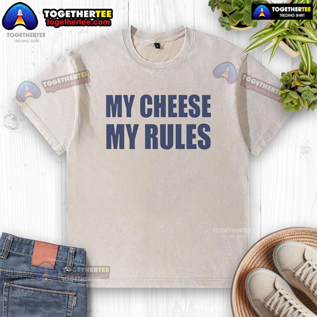 Good Icarly My Cheese My Rules T-Shirt - Image 6