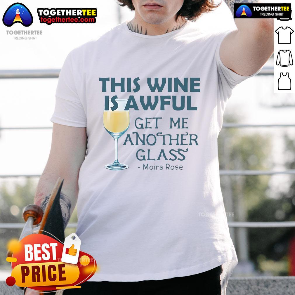 Premium This Wine is Awful Get Me Another Glass Moira Rose T-Shirt