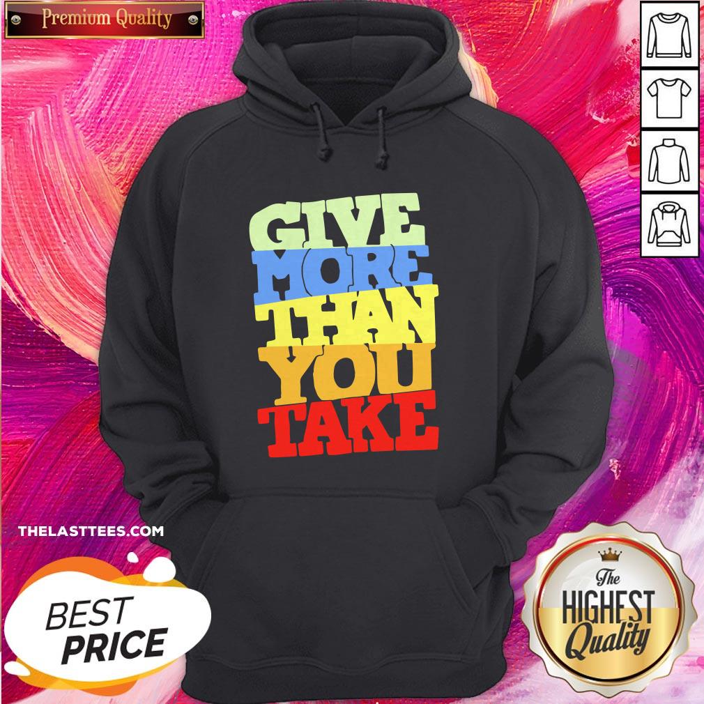 Premium Give More Than You Take Shirt - Image 5
