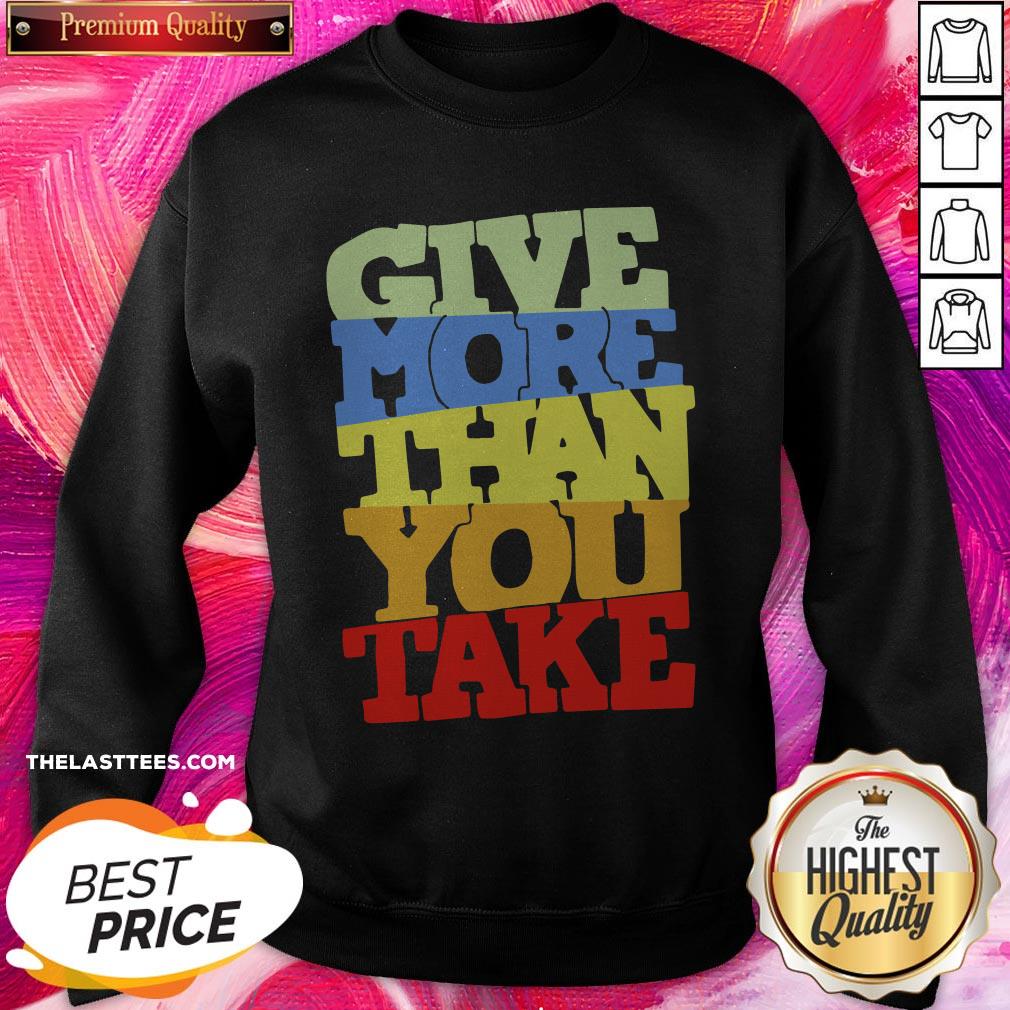 Premium Give More Than You Take Shirt - Image 4