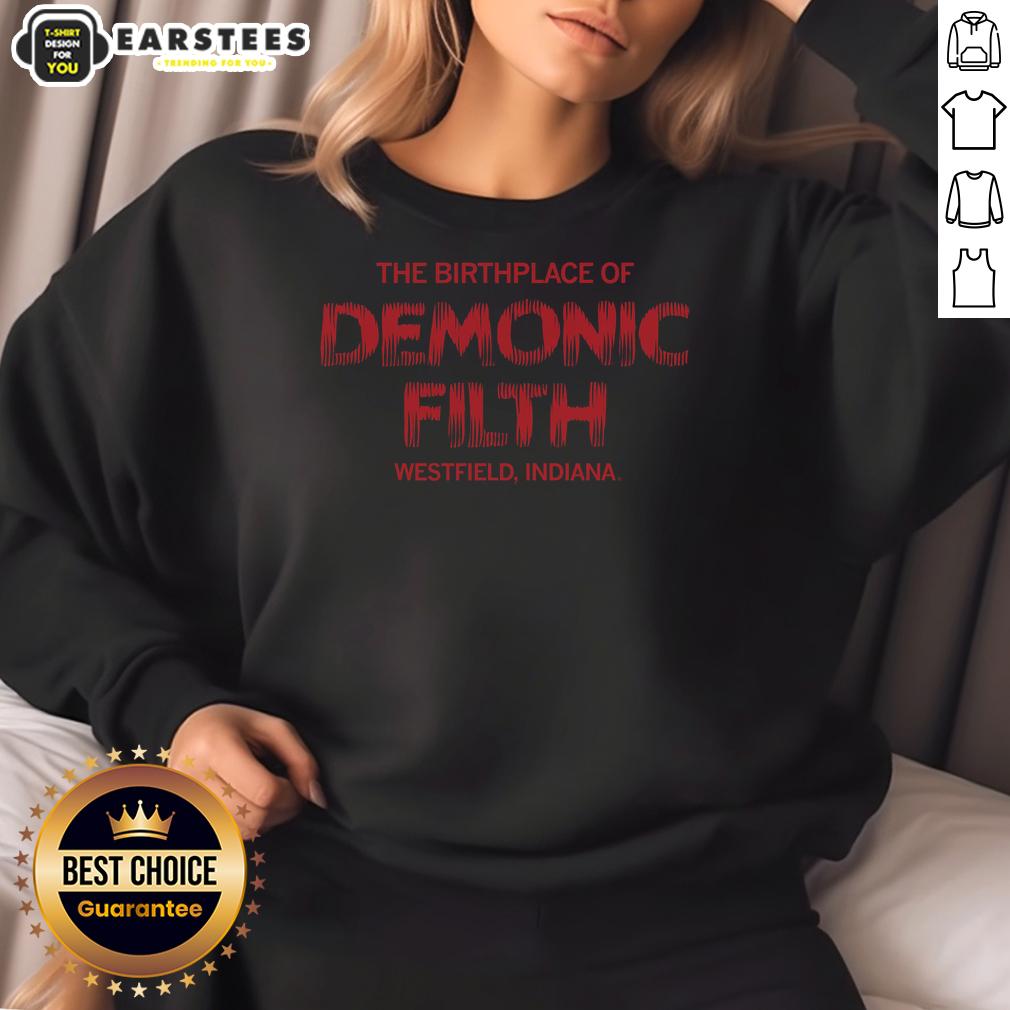 Top The Birthplace Of Demonic Filth Westfield Indiana T-Shirt - Image 5