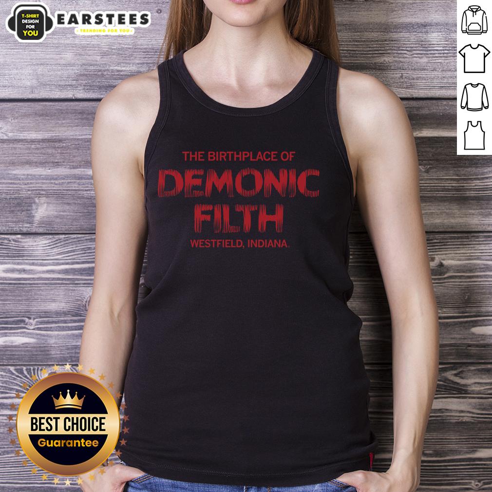 Top The Birthplace Of Demonic Filth Westfield Indiana T-Shirt - Image 4
