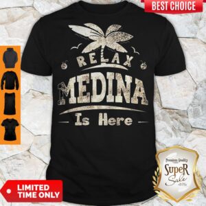 Relax Medina Is Here Shirt