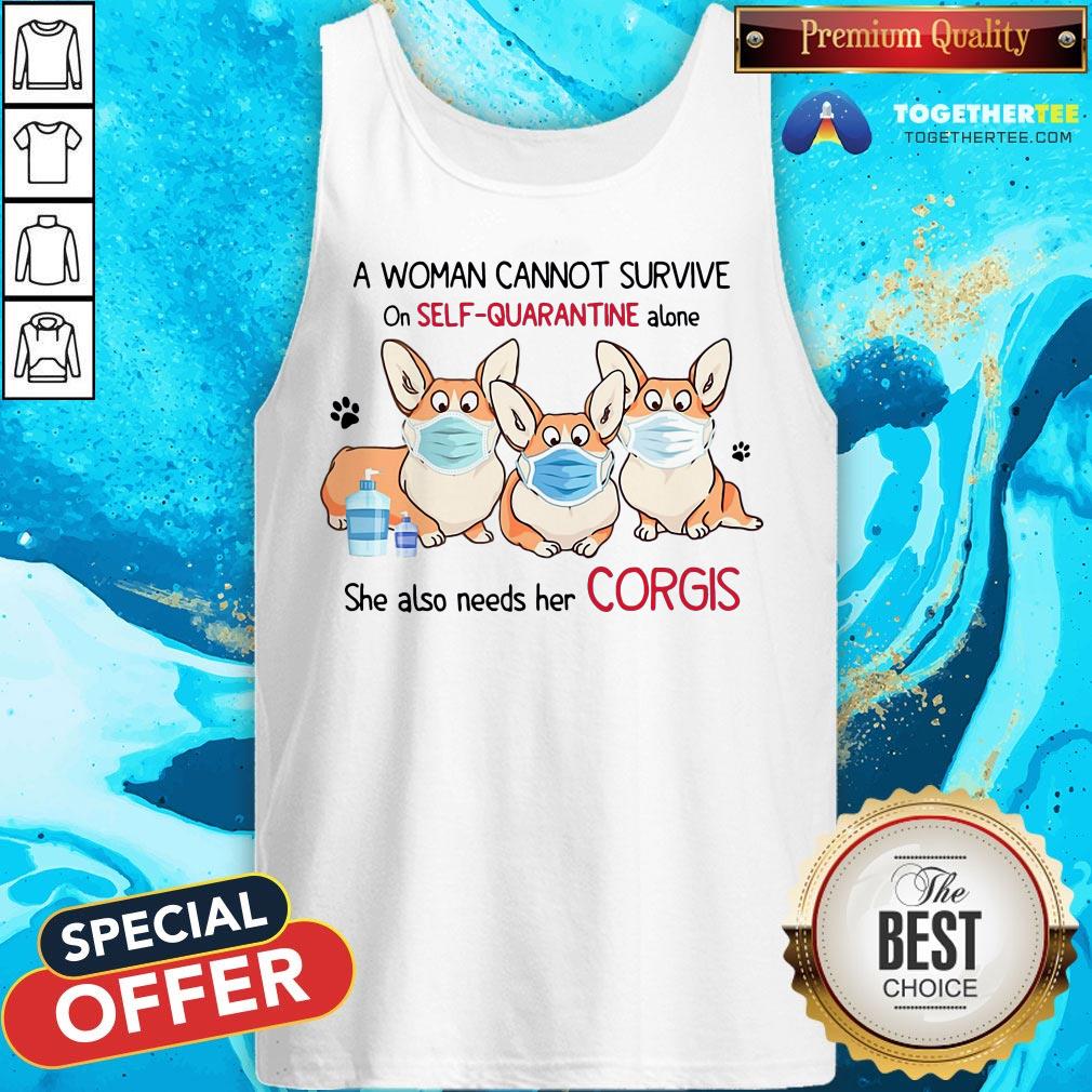 A Woman Cannot Survive On Self Quarantine Alone She Also Needs Her Corgis Shirt - Image 3