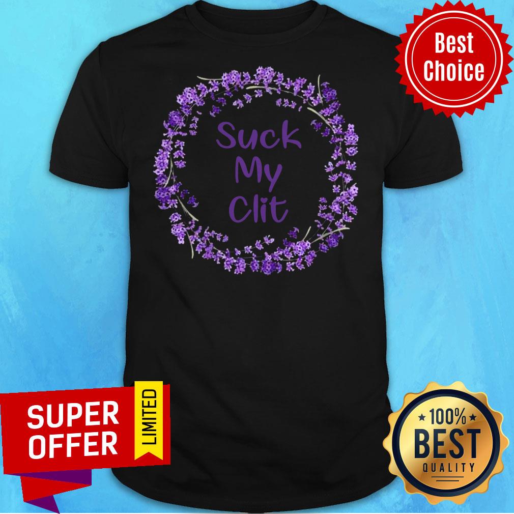Awesome Suck My Clit Floral Shirt