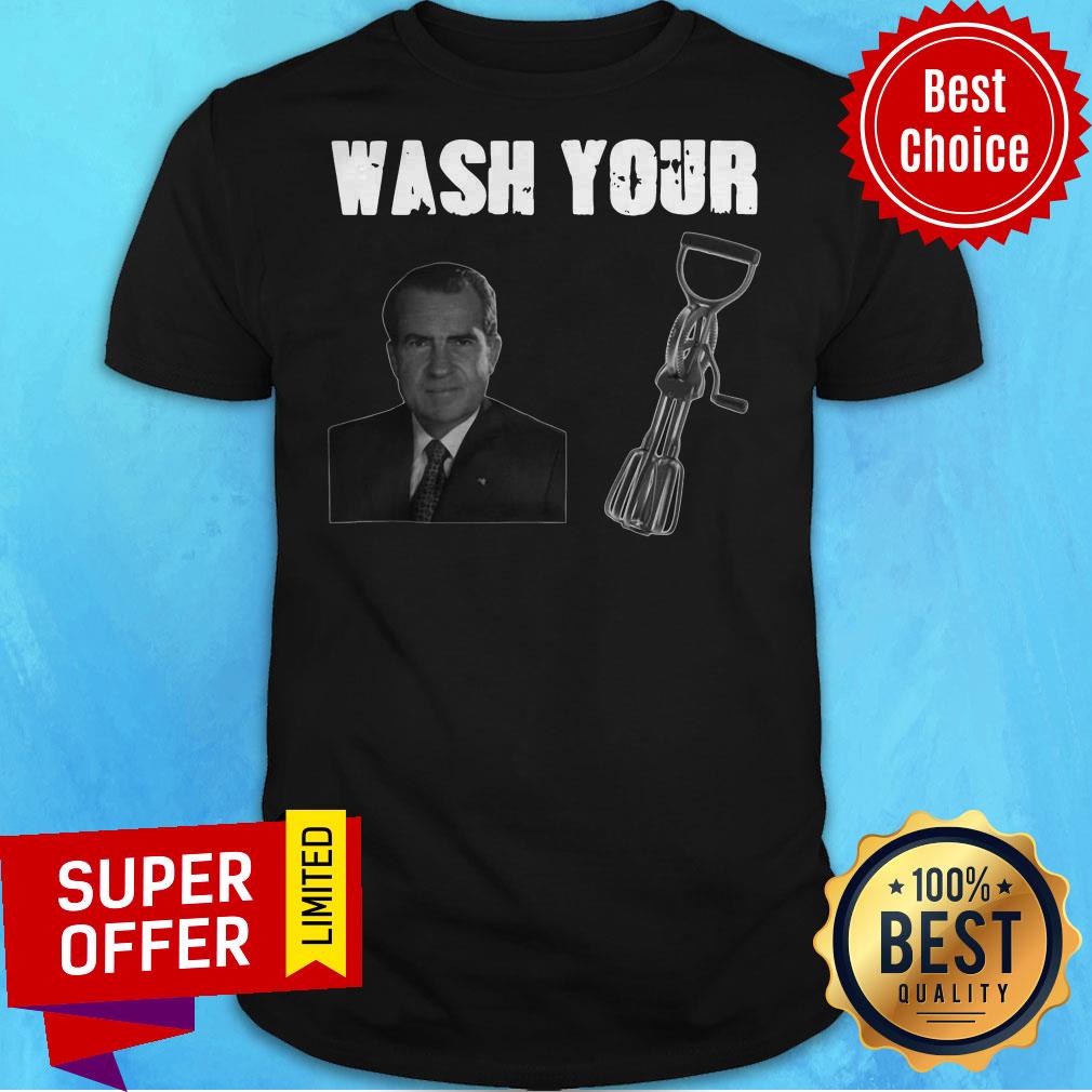 Nice Richard Nixon Wash Your D Beaters Shirt
