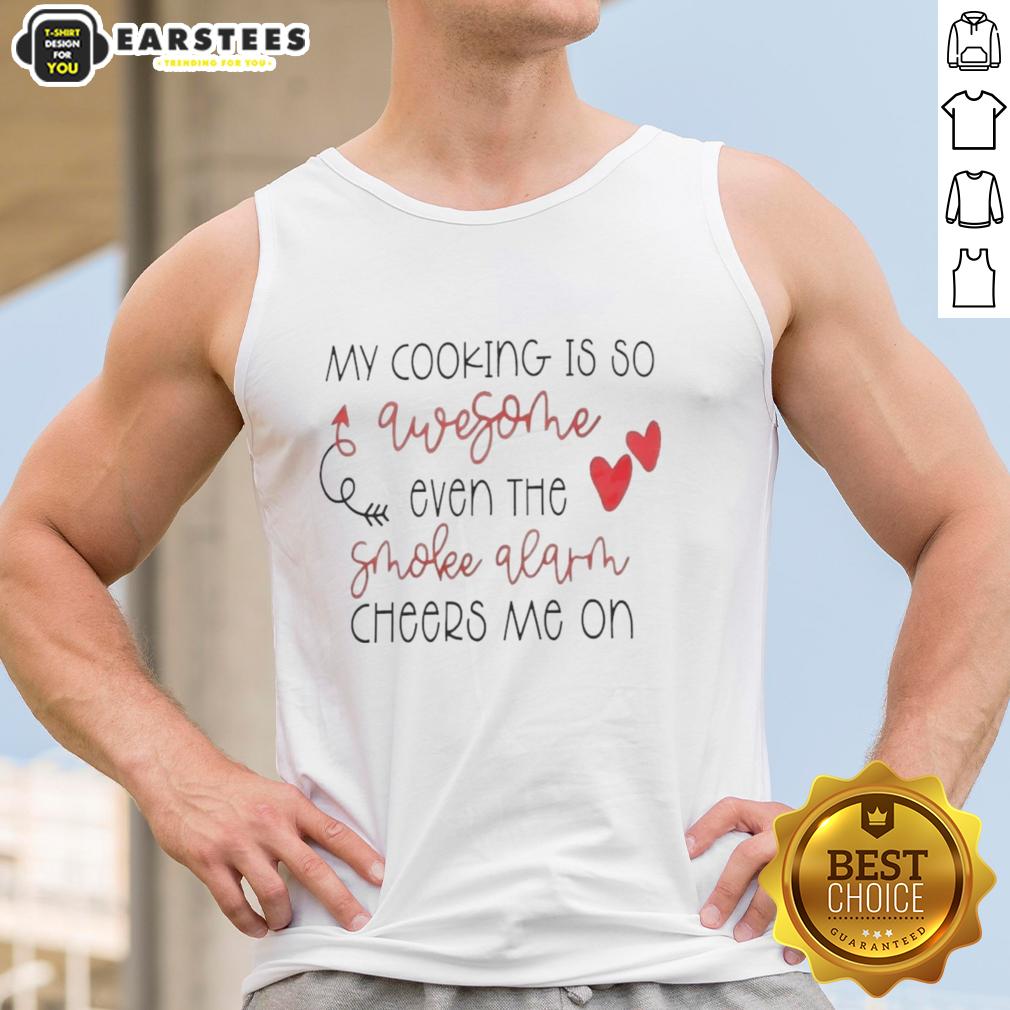 Good My Cooking Is So Qwesothe Even The Smoke Alarm Cheers Me On T-Shirt - Image 4