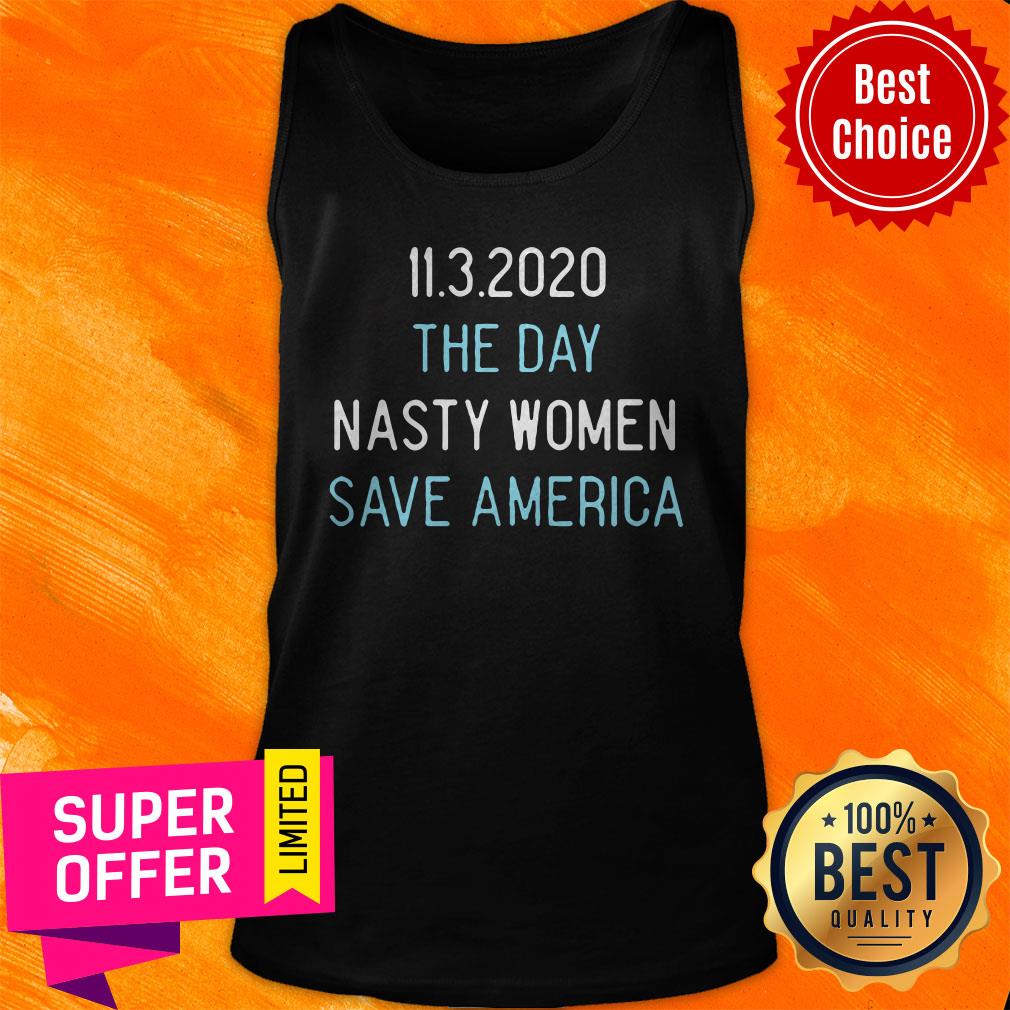 Official 11.3.2020 The Day Nasty Women Save America Shirt - Image 5