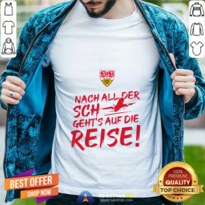 Vfb Stuttgart International Nach All Der Sch Geht’s Auf Die Reise T-Shirt
