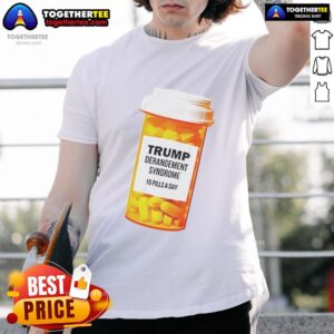 Official Trump Derangement Syndrome 10 Pills A Day Caricature T-Shirt