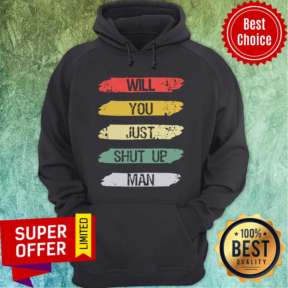 Will You Just Shut Up Man Joe Biden Quote Funny Anti-Trump Shirt - Image 2
