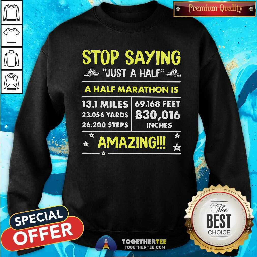 Stop Saying Just A Half Amazing Shirt - Image 2