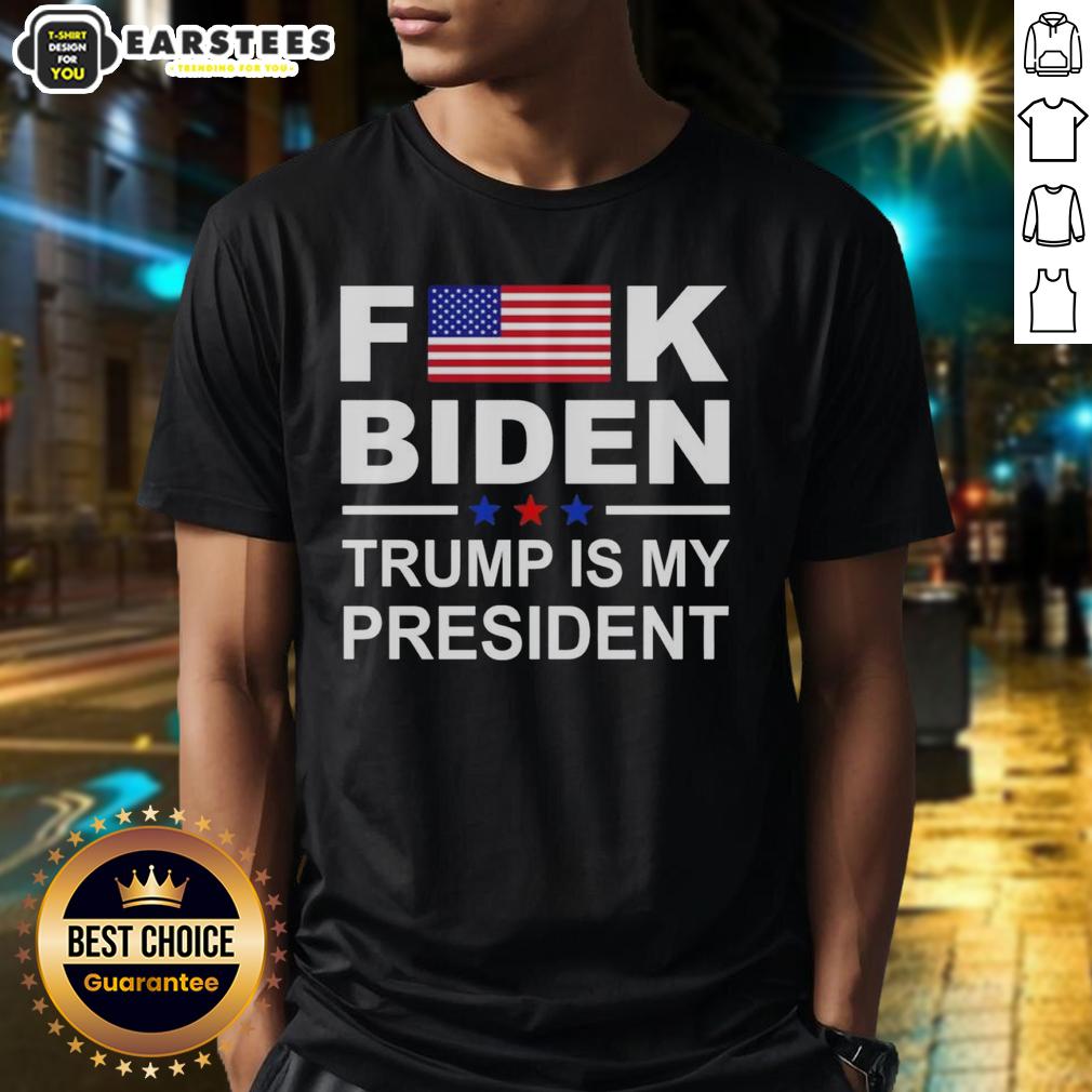 Good Fck Biden Trump Is My President T-Shirt