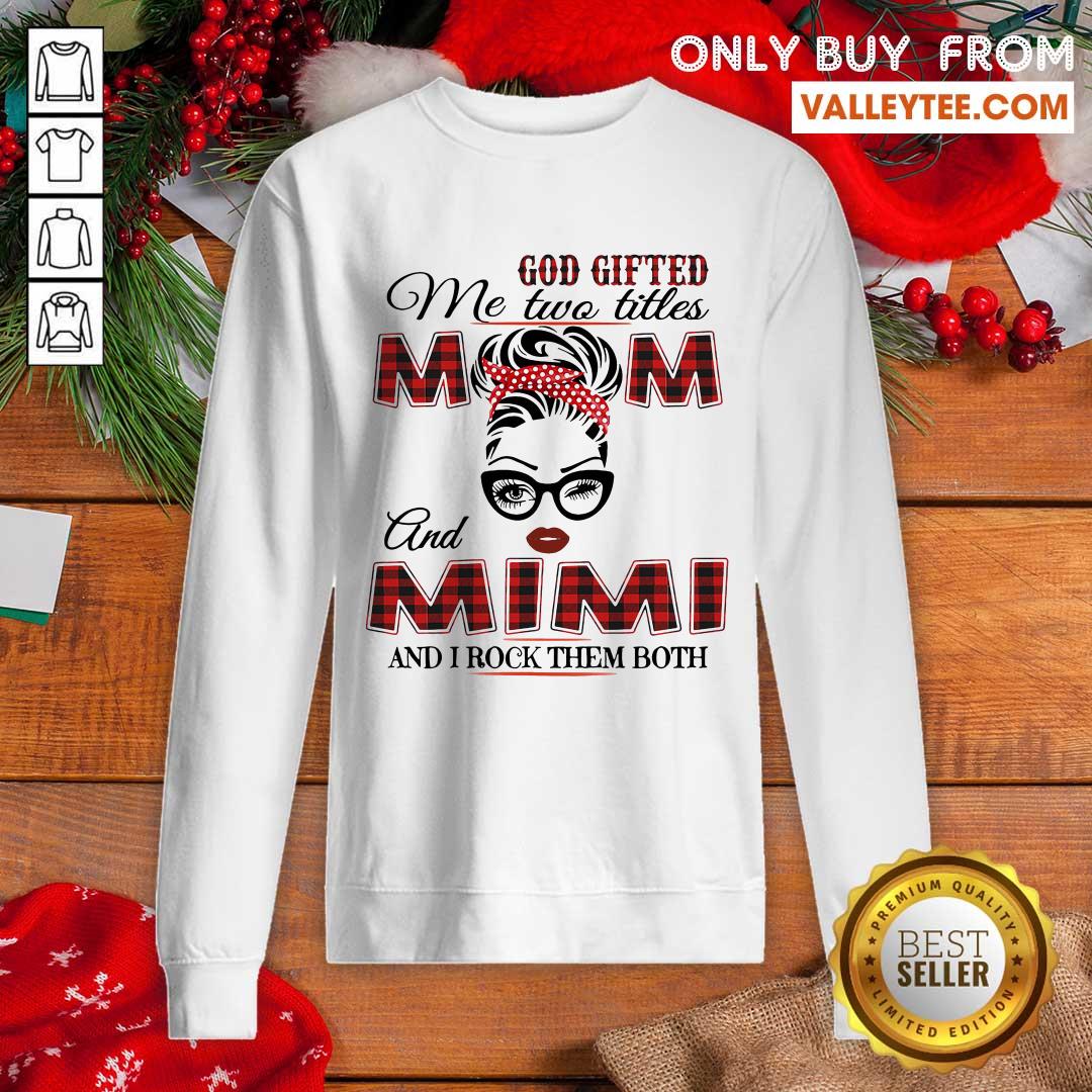 Nice God Gifted Me Two Titles Mom And Mimi And I Rock Them Both Shirt - Image 2