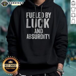 Alternative view of Top Fueled By Luck And Absurdity Retro Distressed Typography Inspiration Shirt