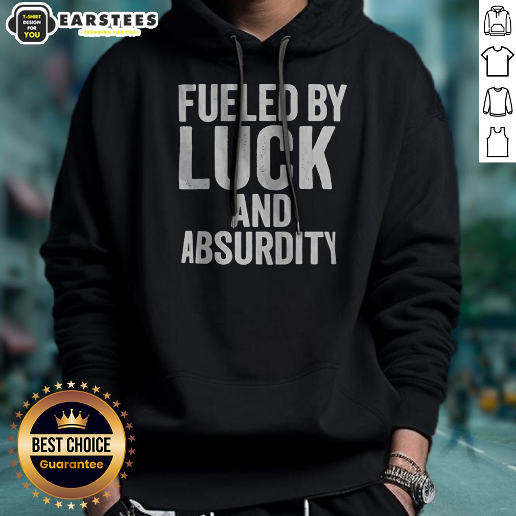 Top Fueled By Luck And Absurdity Retro Distressed Typography Inspiration Shirt - Image 2
