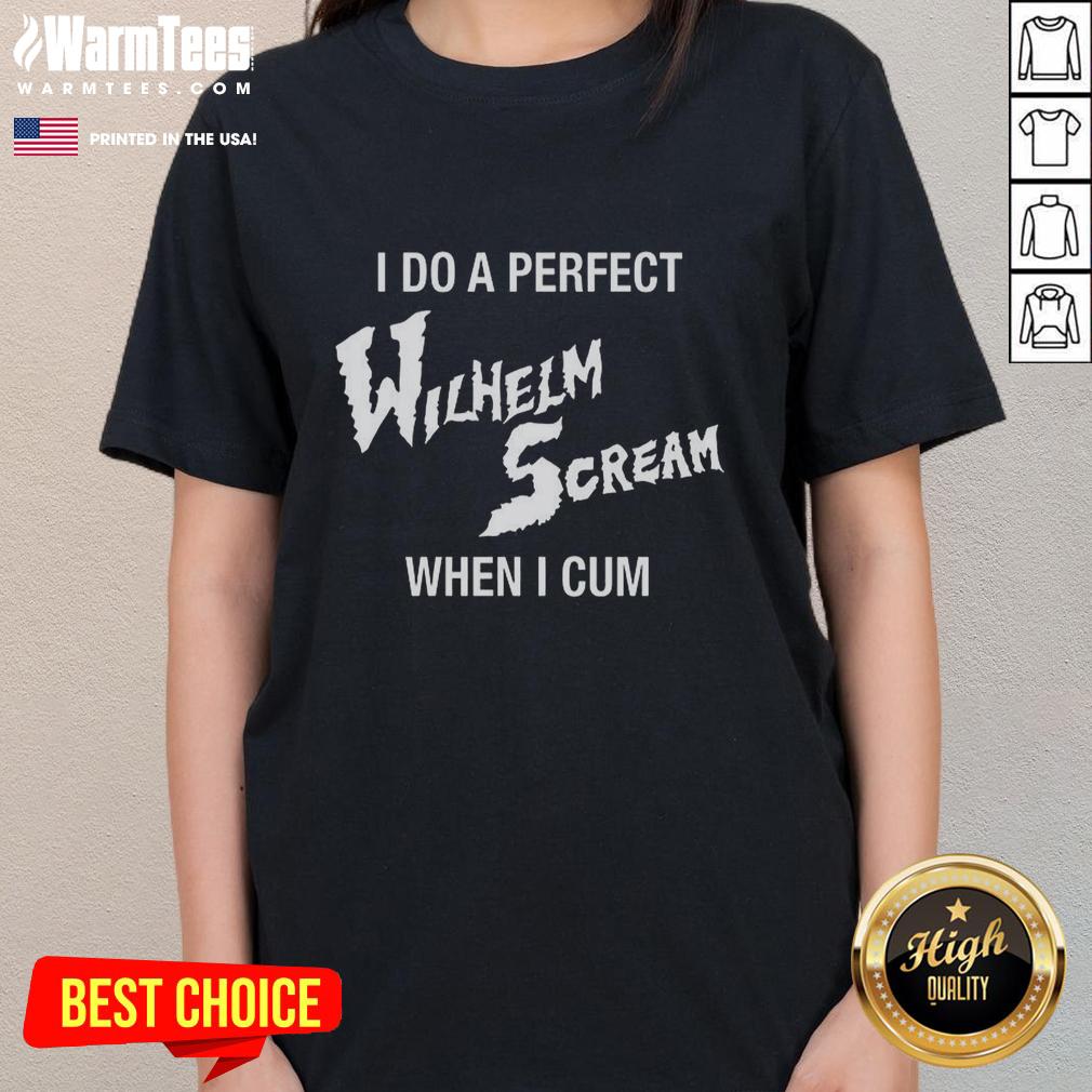 Nice I Do A Perfect Wilhelm Scream When I Cum T-Shirt - Image 3