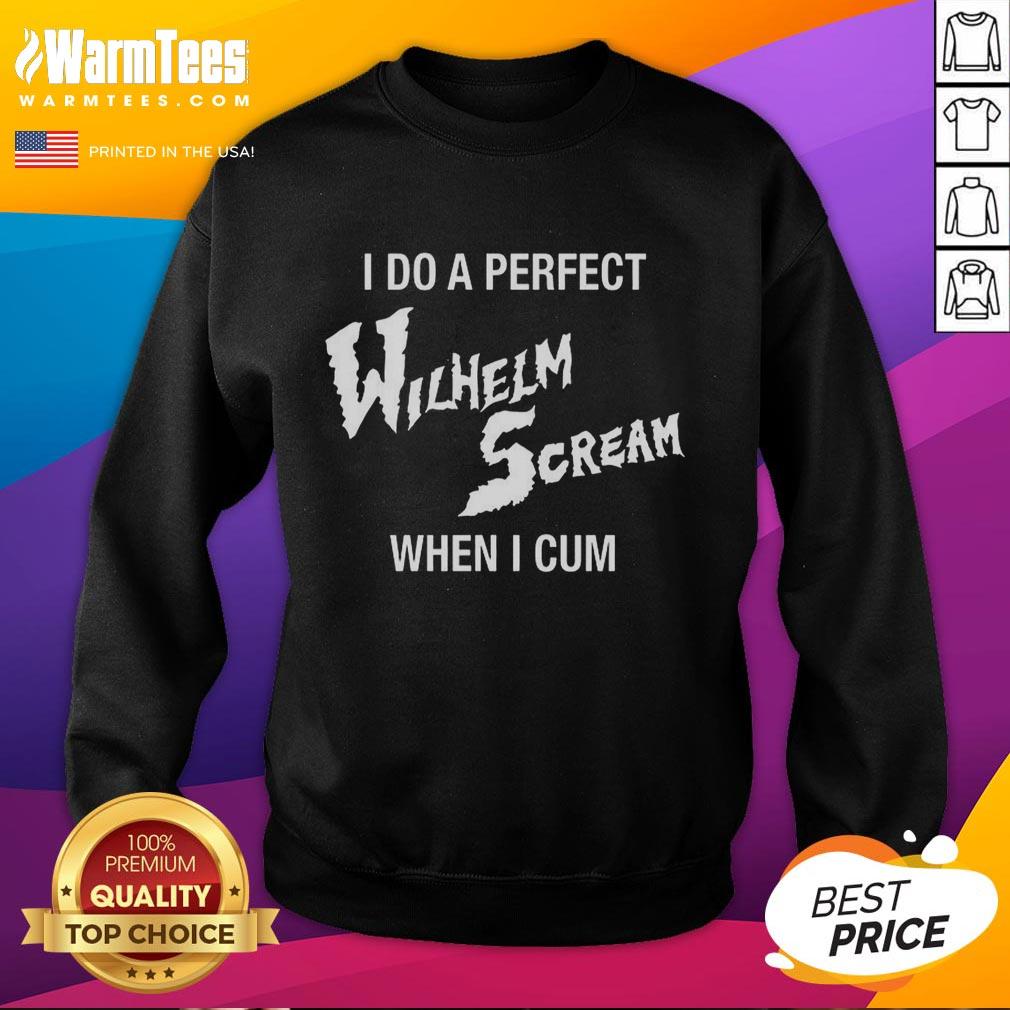 Nice I Do A Perfect Wilhelm Scream When I Cum T-Shirt - Image 5