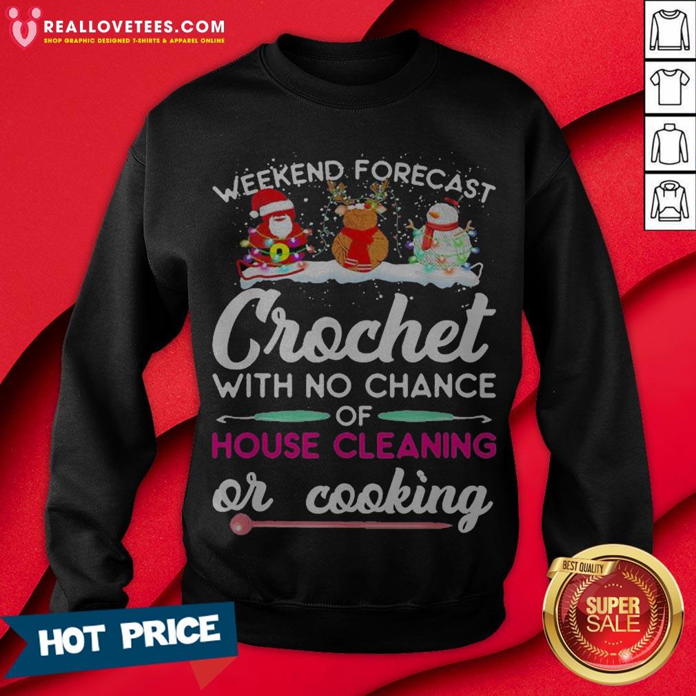 Vip Snowman Weekend Forecast Crochet With No Chance Of House Cleaning Or Cooking Shirt - Image 3