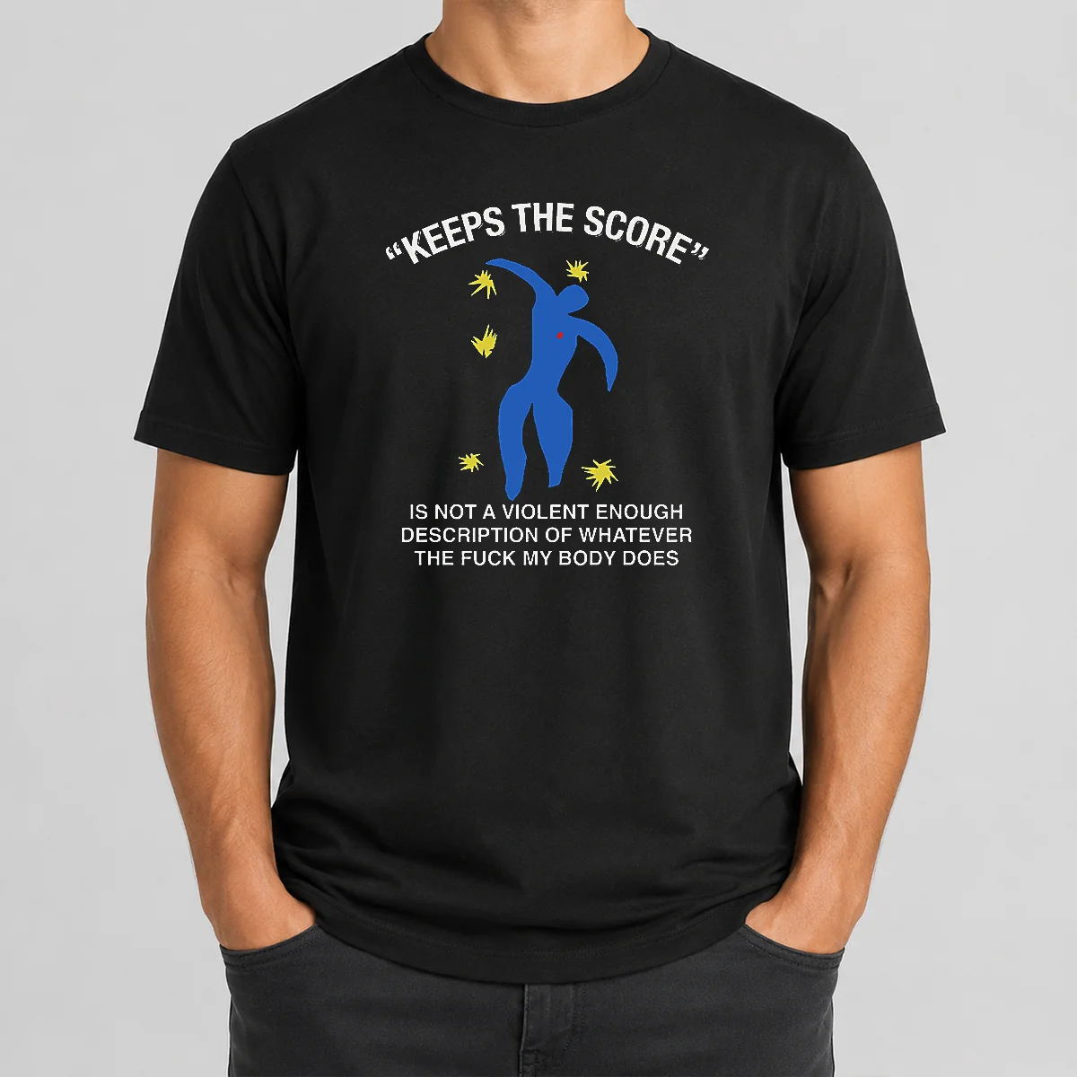 Good Keeps The Score Is Not A Violent Enough Description Of Whatever The Fuck My Body Does Shirt